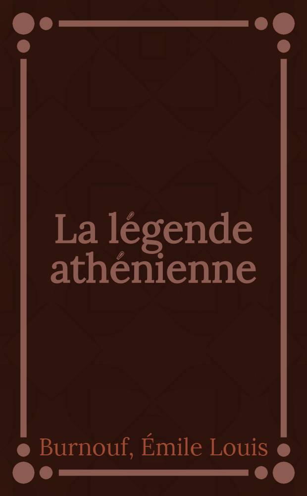 La l&eacute;gende ath&eacute;nienne : &Eacute;tude de mythologie compar&eacute;e