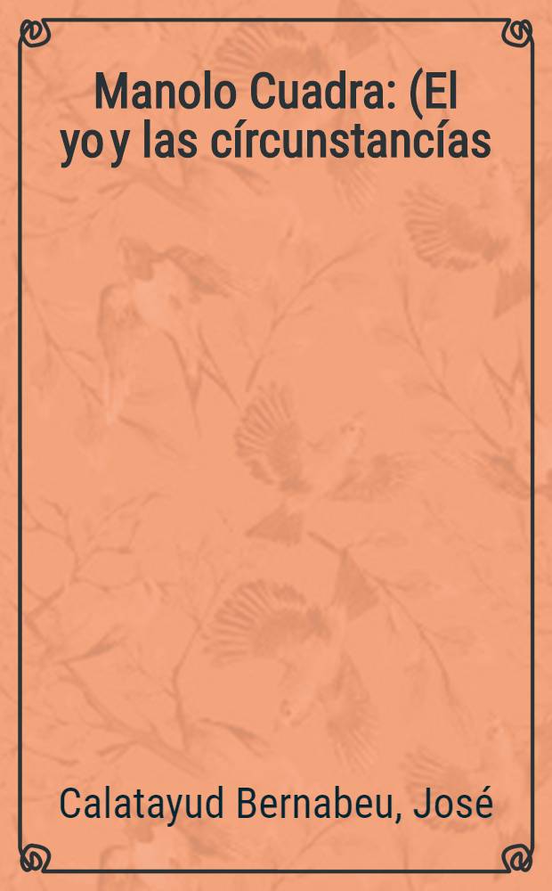 Manolo Cuadra : (El yo y las c&iacute;rcunstanc&iacute;as)