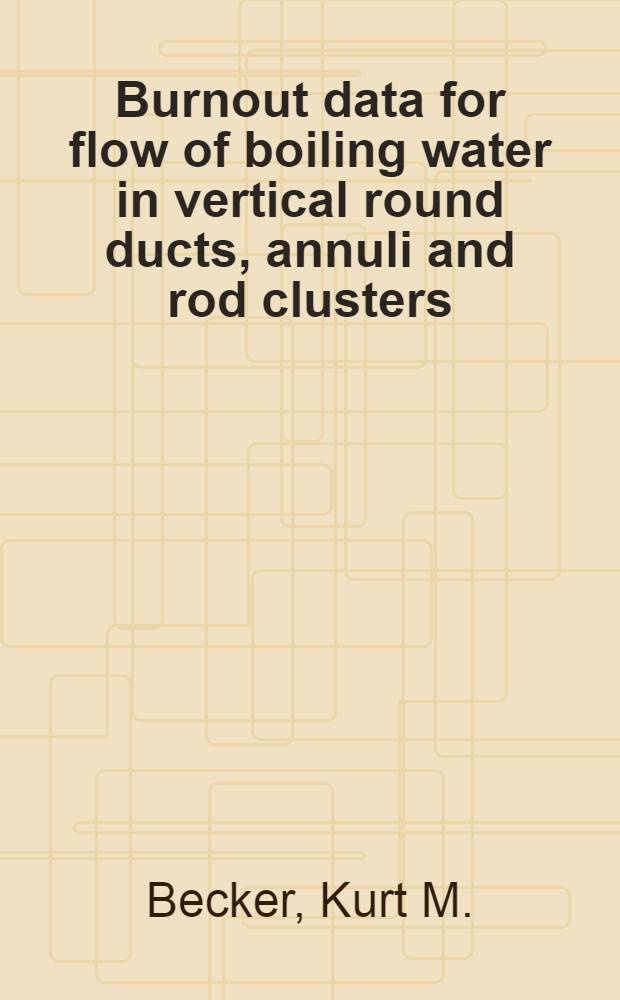 Burnout data for flow of boiling water in vertical round ducts, annuli and rod clusters