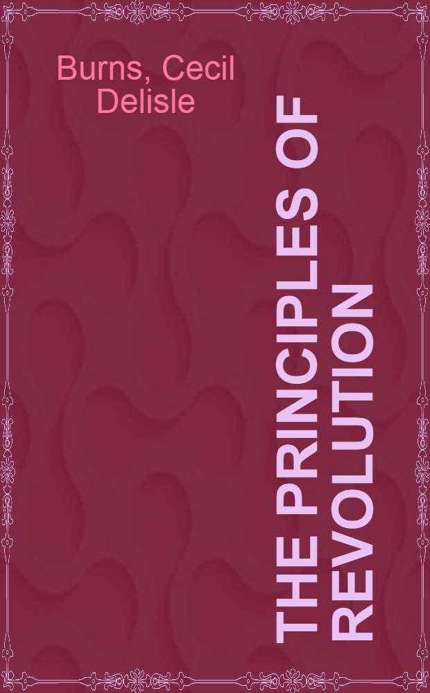 The principles of revolution : A study in ideals