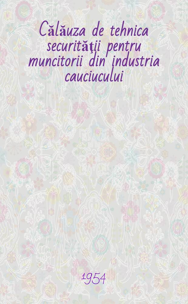 Călăuza de tehnica securităţii pentru muncitorii din industria cauciucului