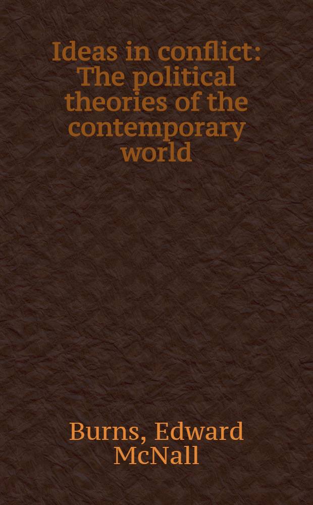 Ideas in conflict : The political theories of the contemporary world