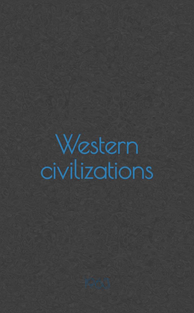 Western civilizations : Their history and their culture