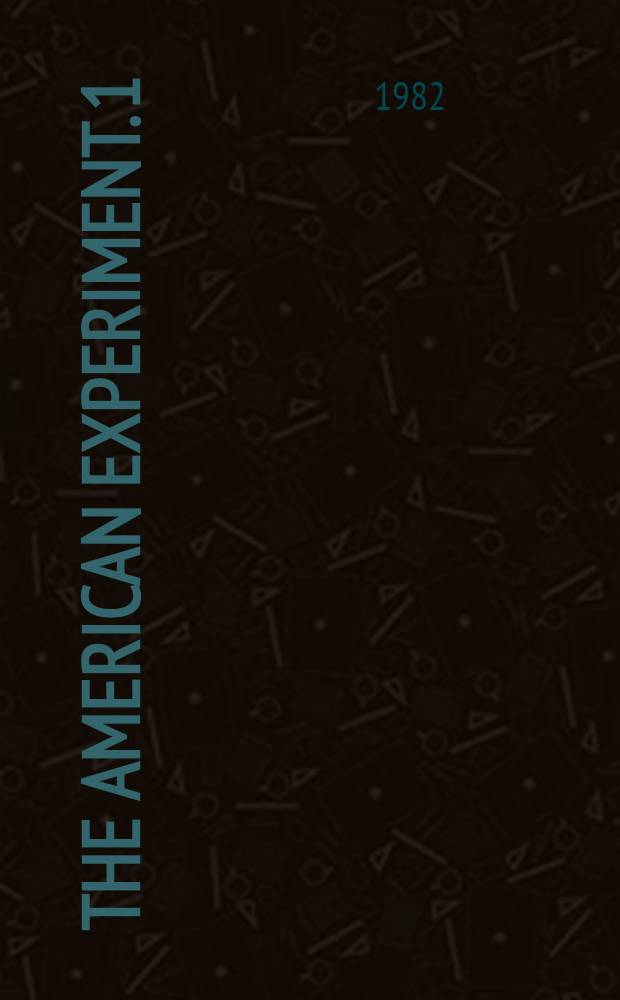 The American experiment. [1] : The vineyard of liberty