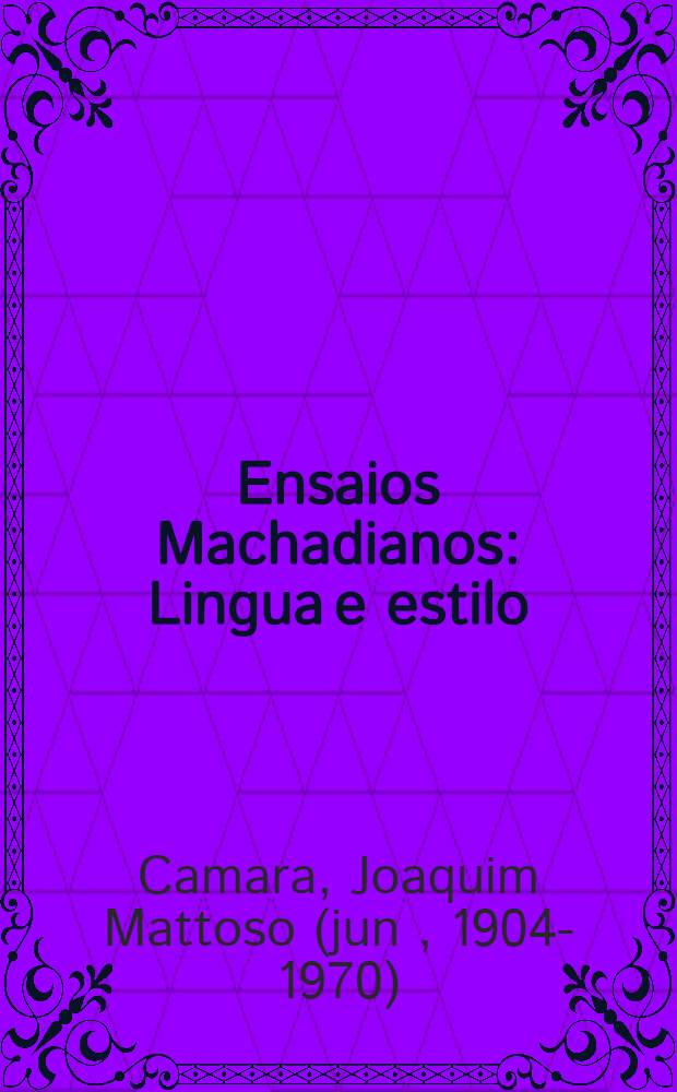 Ensaios Machadianos : Lingua e estilo