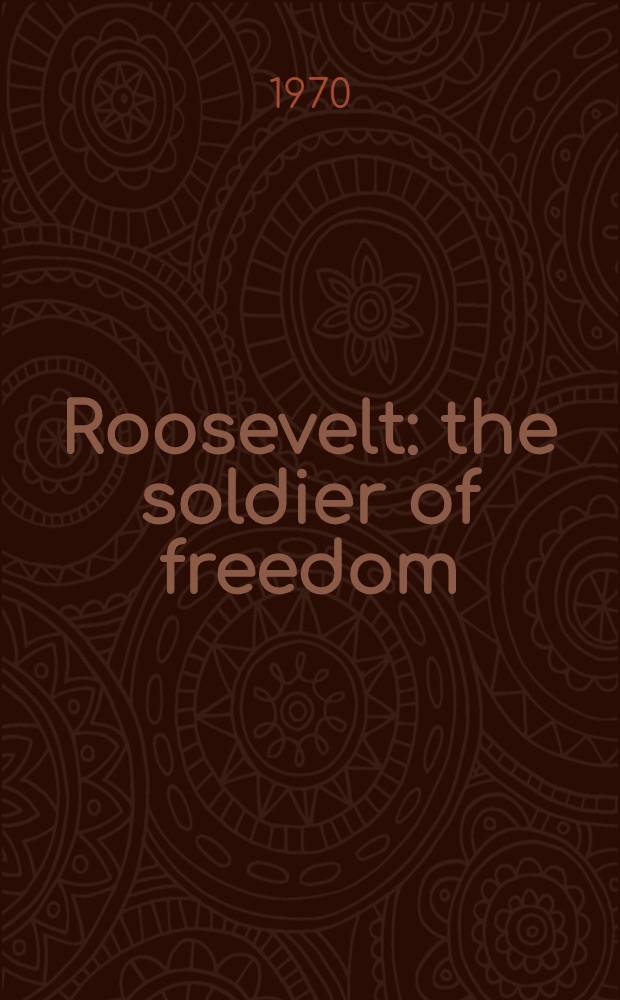 Roosevelt: the soldier of freedom