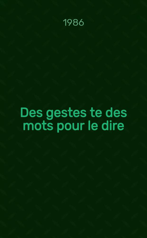 Des gestes te des mots pour le dire