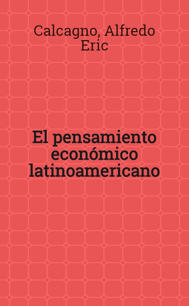 El pensamiento económico latinoamericano: estructuralistas, liberales y socialistas