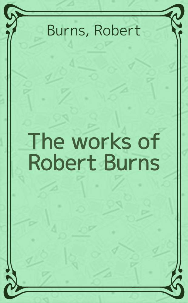 The works of Robert Burns