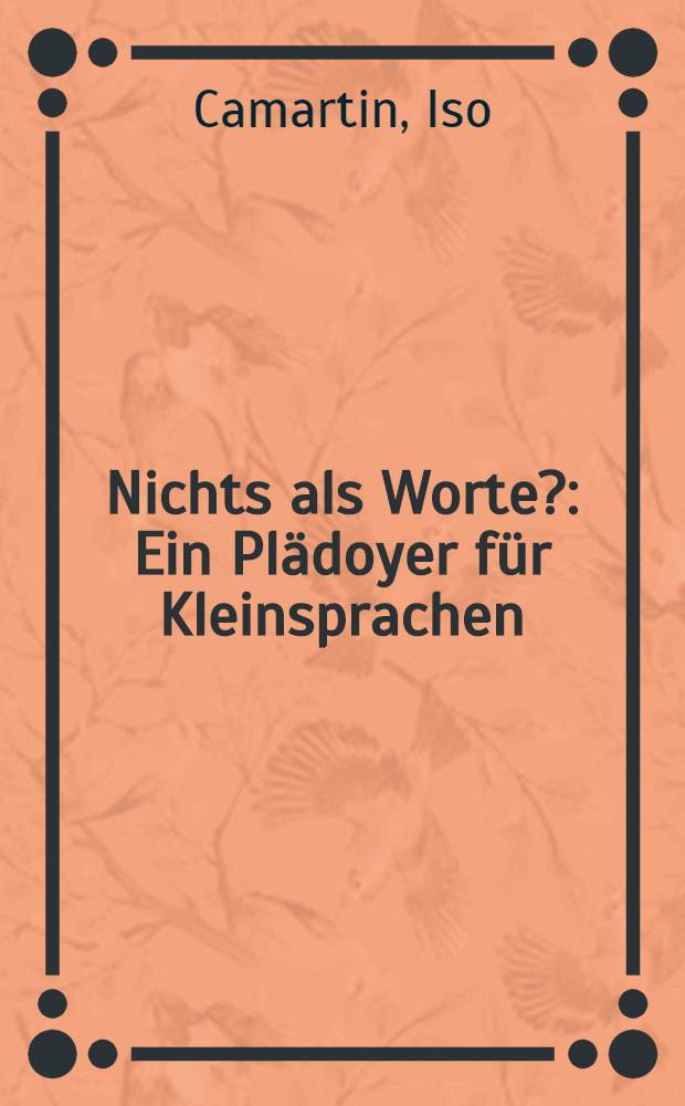 Nichts als Worte? : Ein Plädoyer für Kleinsprachen