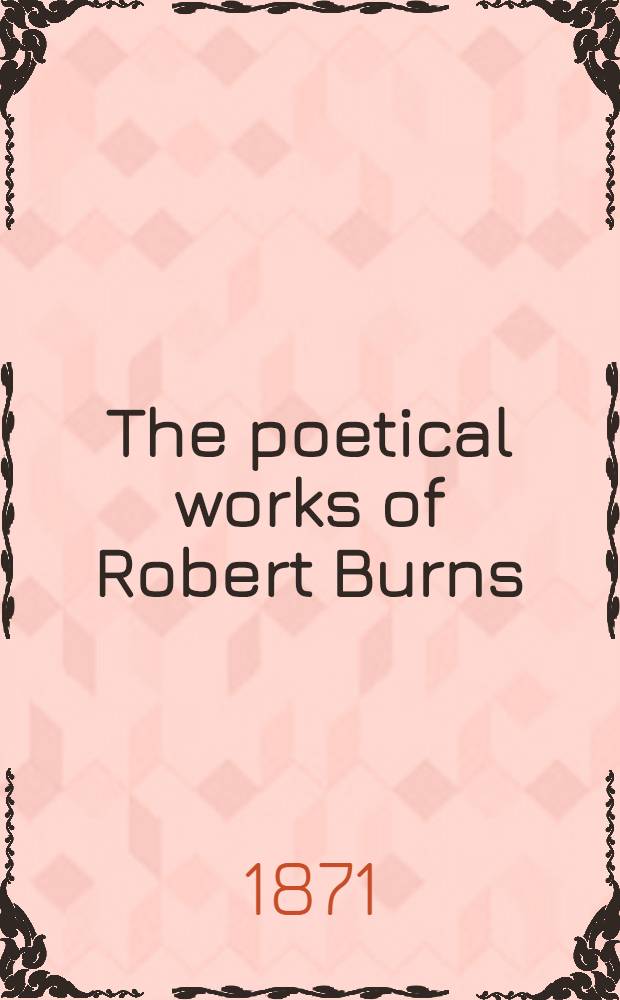 The poetical works of Robert Burns : With a sketch of the author's life : Vol. 1-3