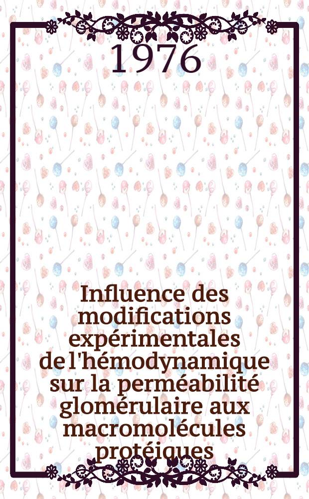 Influence des modifications expérimentales de l'hémodynamique sur la perméabilité glomérulaire aux macromolécules protéiques : 1-re thèse