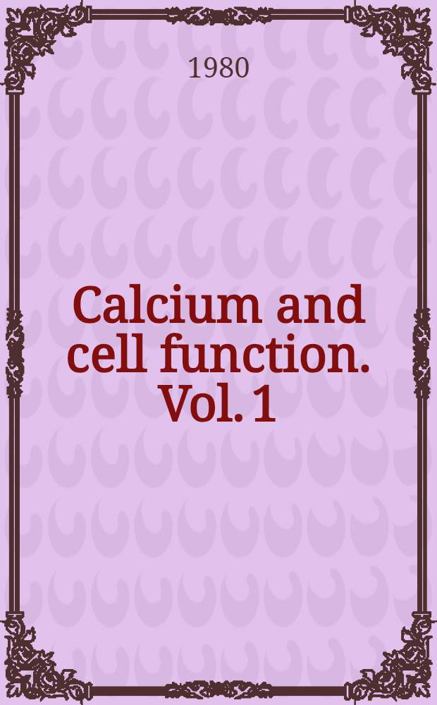 Calcium and cell function. Vol. 1 : Calmodulin