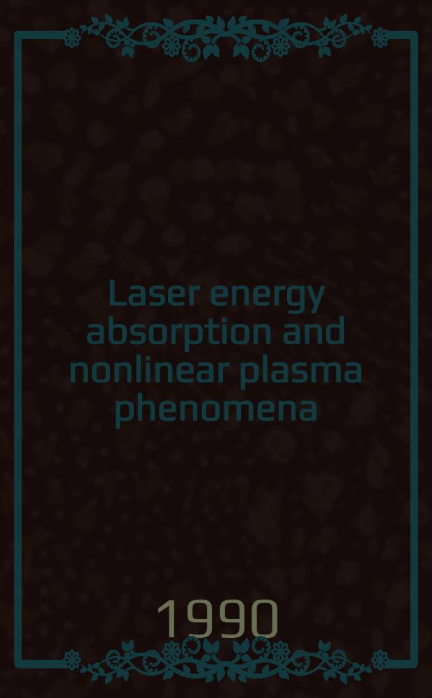 Laser energy absorption and nonlinear plasma phenomena