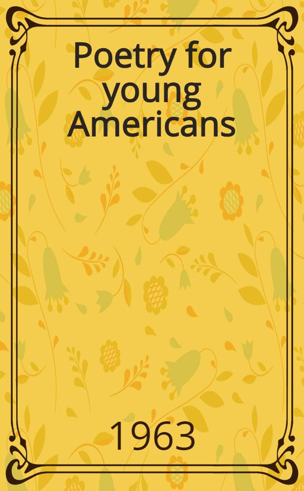 Poetry for young Americans : [An anthology. B : The poet and his country