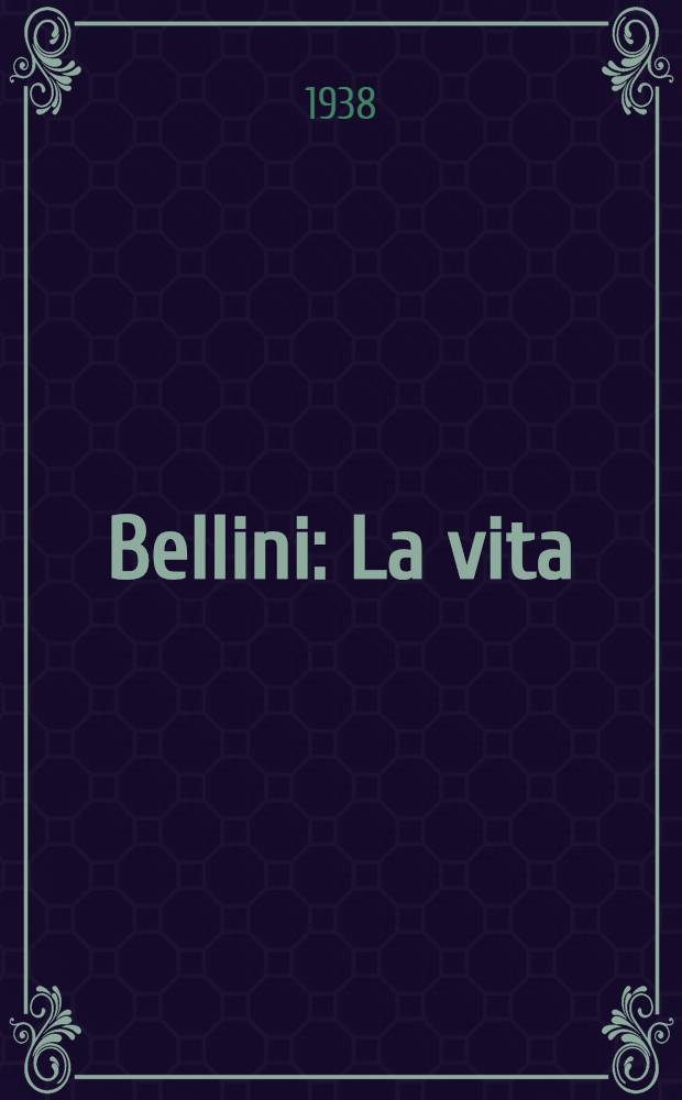 Bellini : La vita