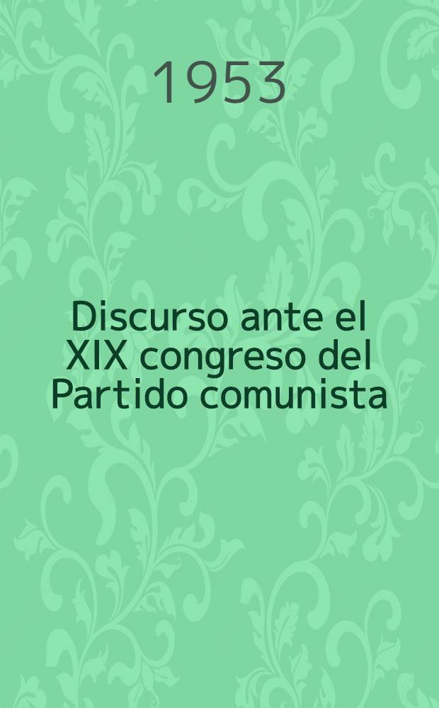 Discurso ante el XIX congreso del Partido comunista (b) de la URSS 8 de octubre de 1952