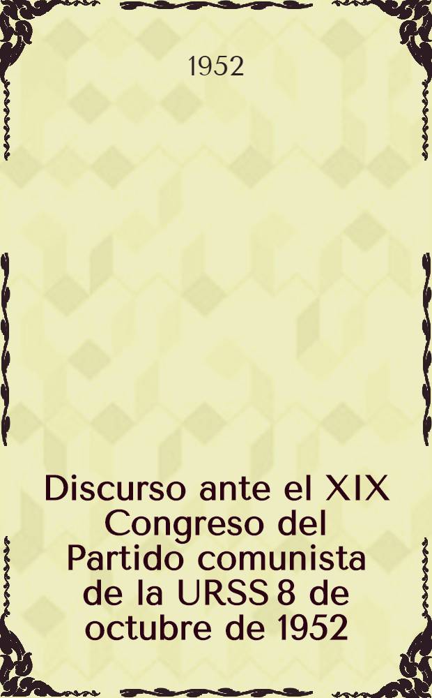 Discurso ante el XIX Congreso del Partido comunista de la URSS 8 de octubre de 1952