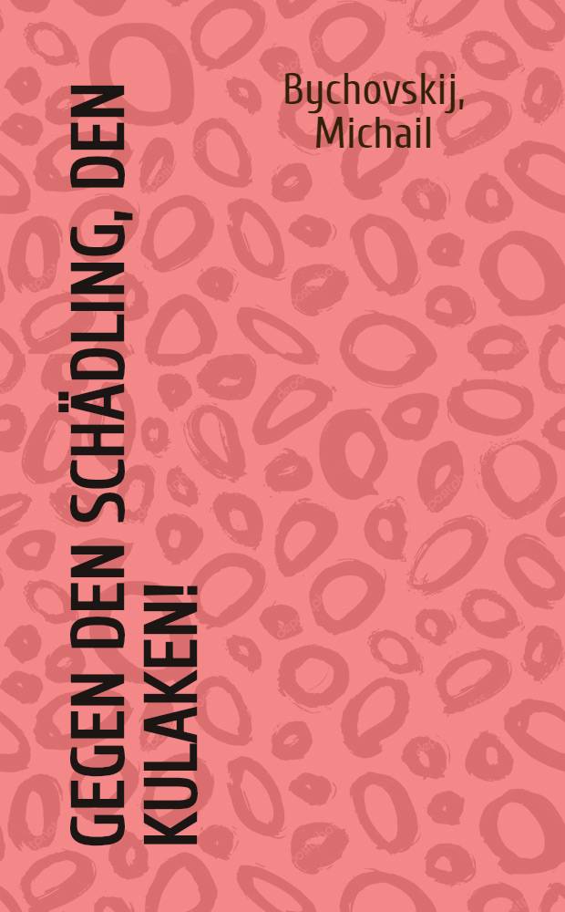 Gegen den Schädling, den Kulaken! : Vergesellschaftet das Vieh und die Saat