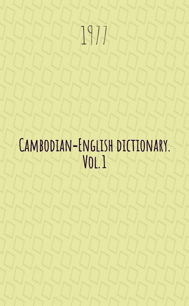 Cambodian-English dictionary. Vol. 1