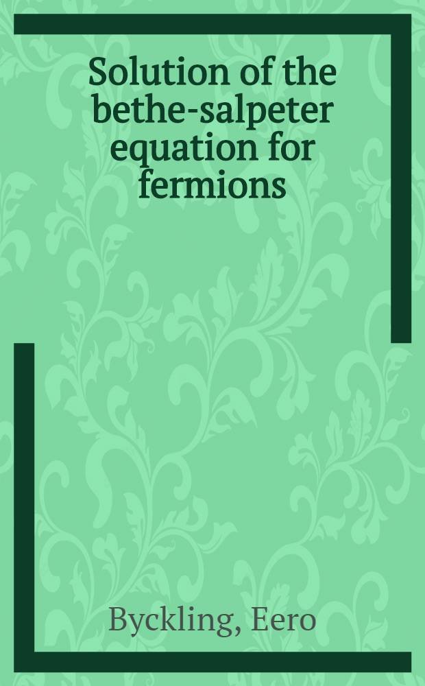 Solution of the bethe-salpeter equation for fermions
