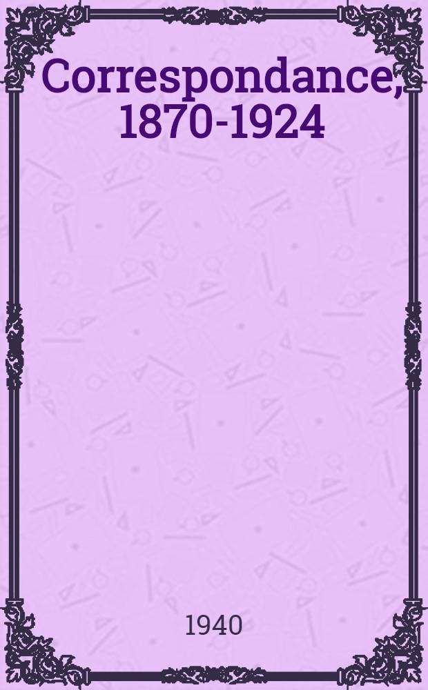 Correspondance, 1870-1924 : Avec un commentaire des notes par Henri Cambon