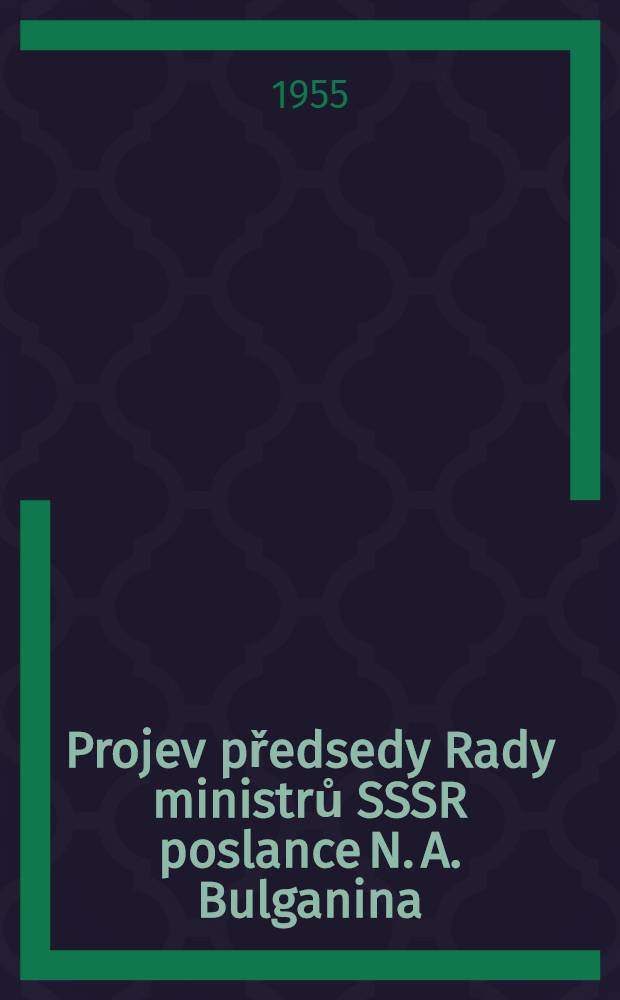 Projev předsedy Rady ministrů SSSR poslance N. A. Bulganina