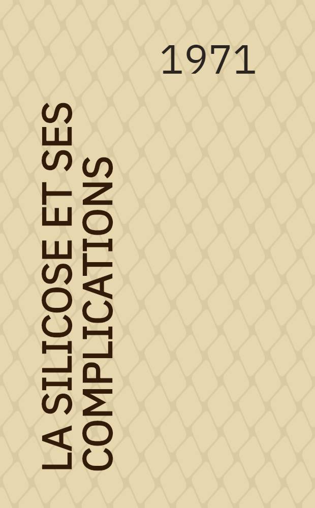 La silicose et ses complications : Thèse ..
