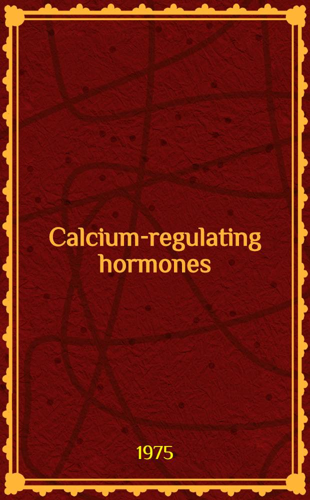 Calcium-regulating hormones : Proceedings of the Fifth parathyroid conference Oxford, United Kingdom, July 21-26, 1974