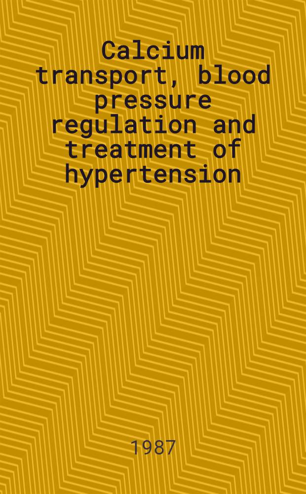 Calcium transport, blood pressure regulation and treatment of hypertension