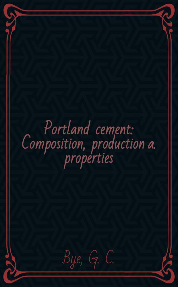 Portland cement : Composition, production a. properties