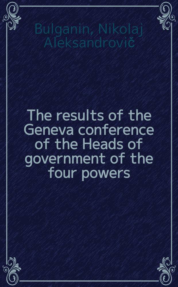 The results of the Geneva conference of the Heads of government of the four powers : Report and concluding speech at the third session of the USSR Supreme Soviet on Aug. 4 and 5, 1955