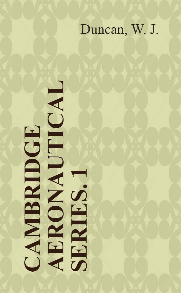 Cambridge aeronautical series. 1 : The principles of the control and stability of aircraft