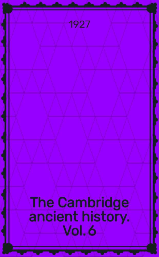 The Cambridge ancient history. Vol. 6 : Macedon