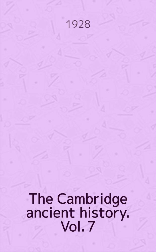 The Cambridge ancient history. Vol. 7 : The hellenistic monarchies and the rise of Rome