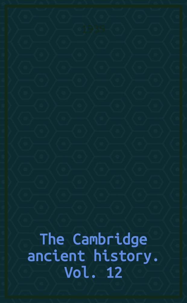 The Cambridge ancient history. Vol. 12 : The imperial crisis and recovery