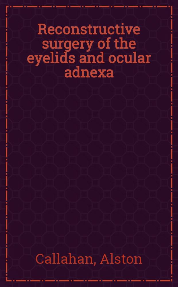 Reconstructive surgery of the eyelids and ocular adnexa
