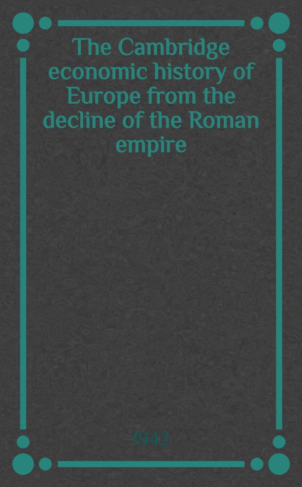 The Cambridge economic history of Europe from the decline of the Roman empire