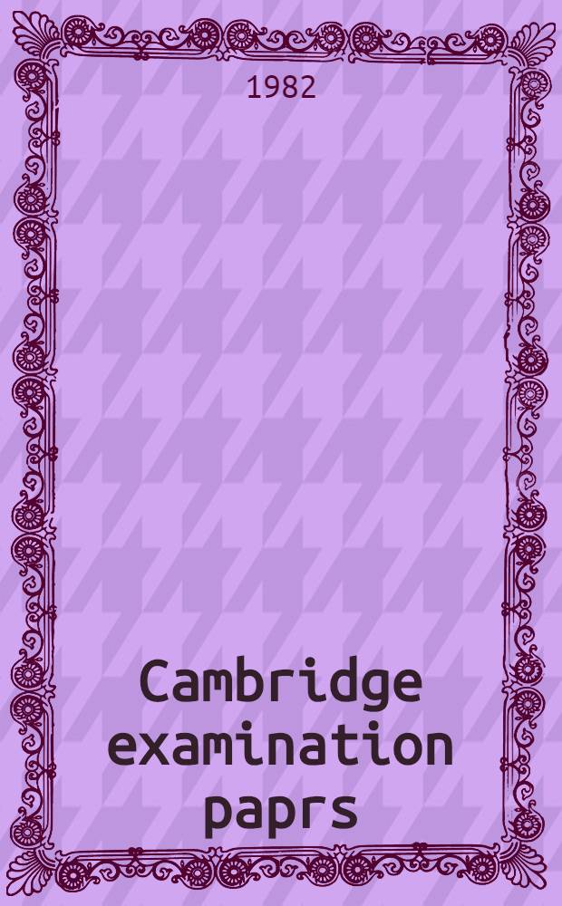 Cambridge examination paprs : A-level : Economics, papers 1 & 2, June a. Dec. : With ansvers to multiple-choice questions