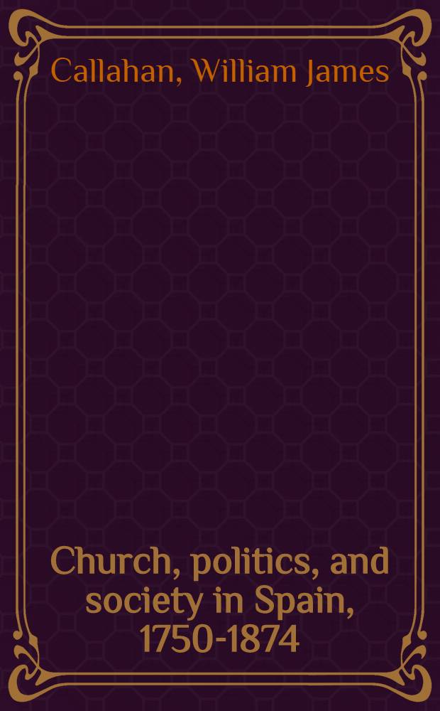 Church, politics, and society in Spain, 1750-1874