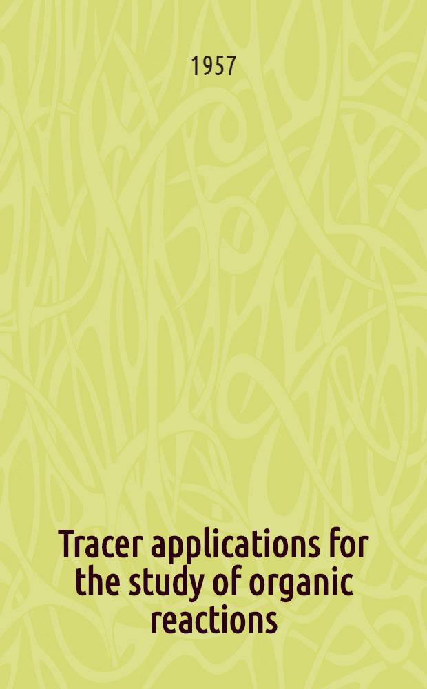 Tracer applications for the study of organic reactions