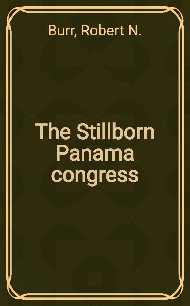 The Stillborn Panama congress : Power politics and Chilean-Colombian relations during the War of the Pacific
