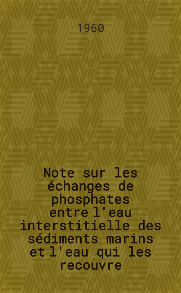 Note sur les &eacute;changes de phosphates entre l'eau interstitielle des s&eacute;diments marins et l'eau qui les recouvre