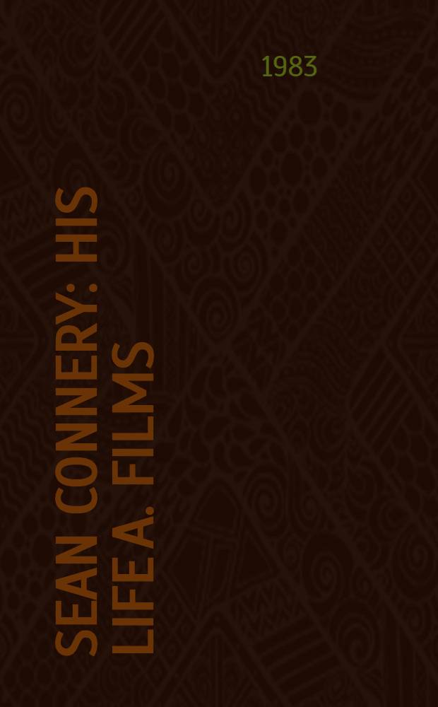 Sean Connery : His life a. films