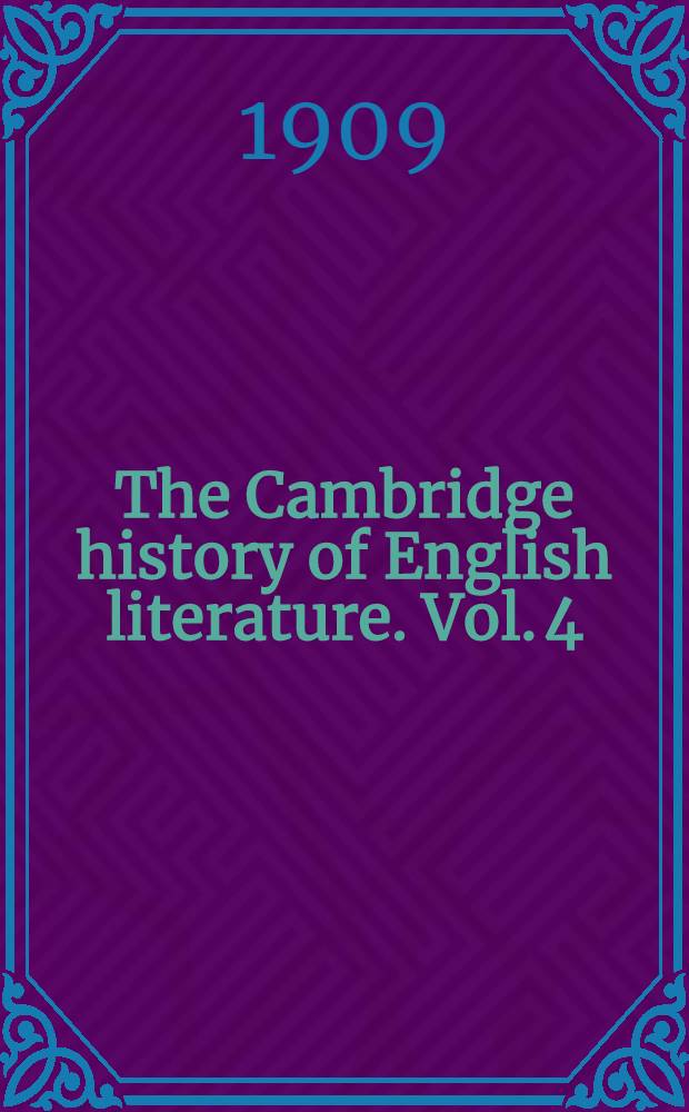 The Cambridge history of English literature. Vol. 4 : Prose and poetry
