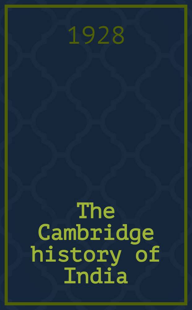 The Cambridge history of India : [In 6 vol.]. Vol. 3 : Turks and Afghans