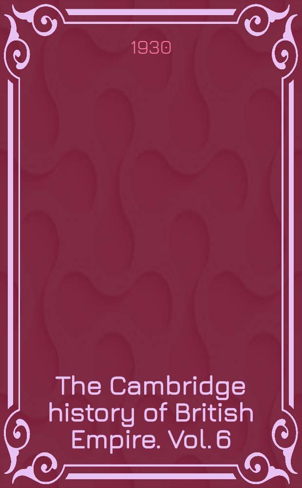 The Cambridge history of British Empire. Vol. 6 : Canada and Newfoundland