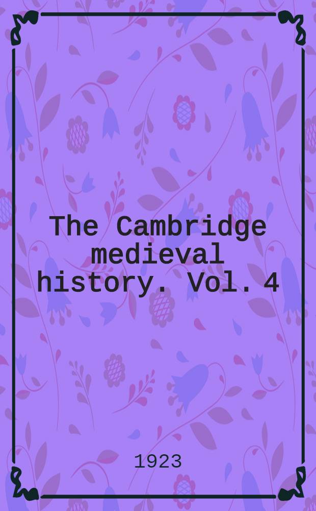 The Cambridge medieval history. Vol. 4 : The eastern Roman empire (717-1453)