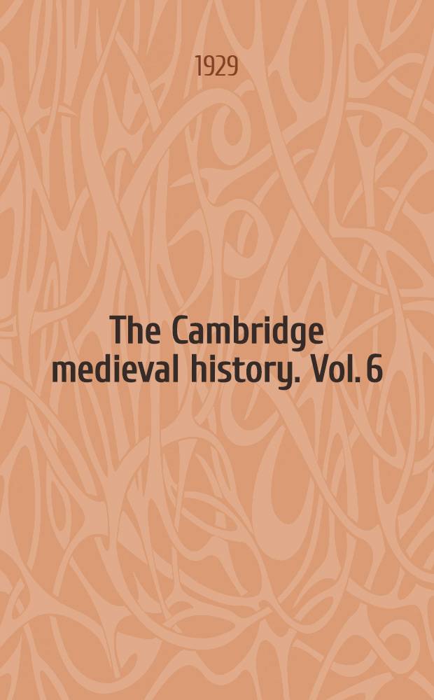 The Cambridge medieval history. Vol. 6 : Victory of the papacy
