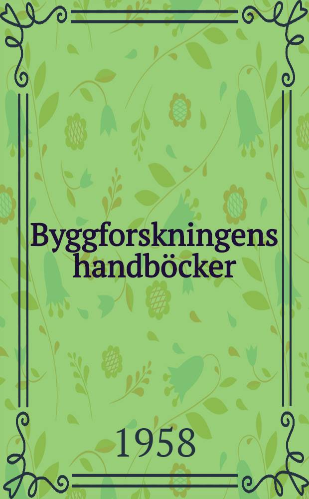 [Byggforskningens handböcker]